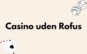 Casino Uden ROFUS Få Gratis Spins og Bedste Spilleoplevelser